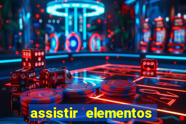 assistir elementos completo dublado